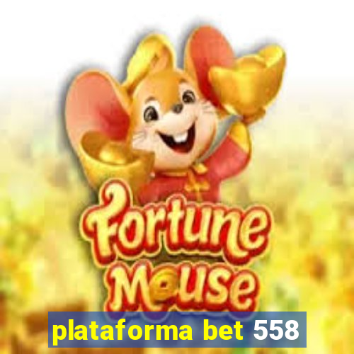 plataforma bet 558